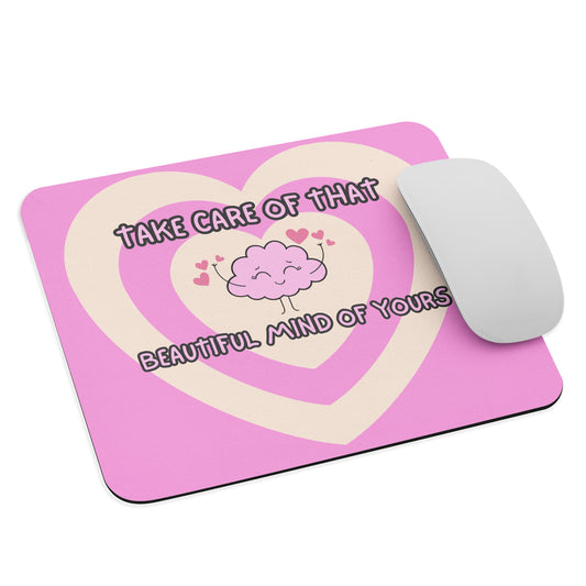 Take care of that beautiful mind-Mouse pad
