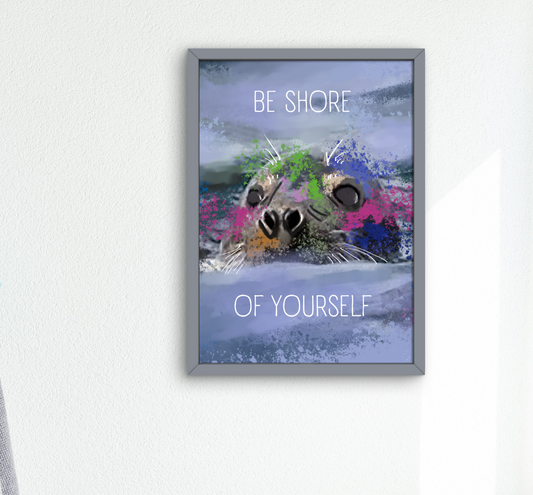 Be shore of yourself- Print