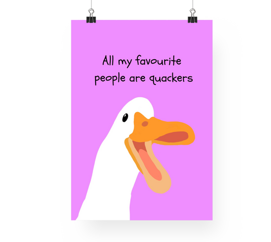 All my favourite people are quackers - Print
