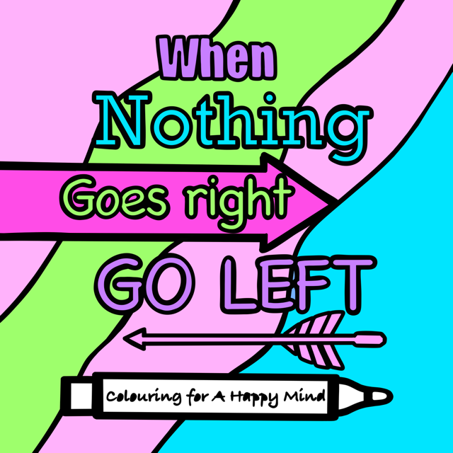 When Nothing Goes Right, Go Left